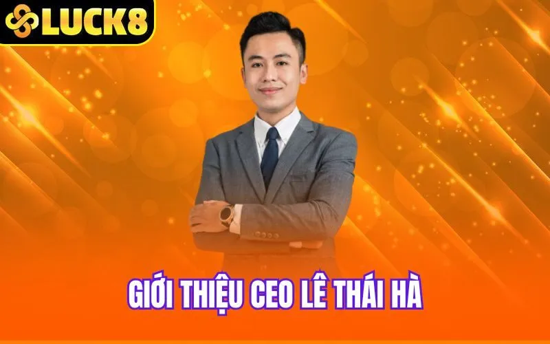 Giới thiệu CEO Lê Thái Hà