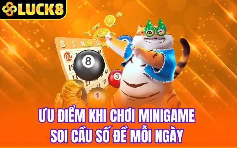 Ưu điểm khi chơi minigame soi cầu số đề mỗi ngày